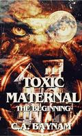 Toxic Maternal: The Beginning by Chisto Healy