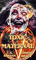 Toxic Maternal by Chisto Healy