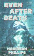 Even After Death by Harrison Phillips