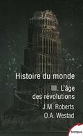 Histoire du monde - tome 3 L'âge des révolutions (Histoire du monde #3) by J.M. Roberts