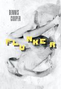 Flunker by Dennis Cooper