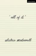 all of it by Alistair McDowall