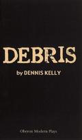 Debris by Dennis Kelly