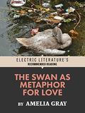 The Swan as Metaphor for Love by Amelia Gray