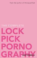 The Complete Lockpick Pornography by Joey Comeau