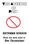 The Absence of Pain: Extreme Horror by Sea Caummisar