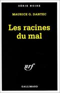Les Racines du mal by Maurice G. Dantec