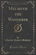Melmoth the Wanderer, Vol. 1 by Charles Robert Maturin