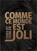 Comme ce monde est joli by Karen Joy Fowler
