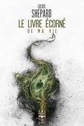 Le Livre écorné de ma vie by Lucius Shepard