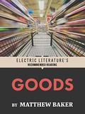 Goods by Matthew Baker