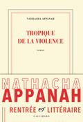 Tropic of Violence by Nathacha Appanah