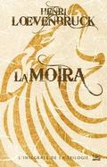 La Moïra : Intégrale (La Moïra #1-3) by Henri Lœvenbruck