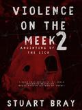 Violence on the meek 2 (Violence on the meek #1) by Stuart Bray