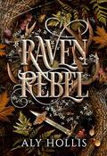 Raven Rebel by Aly Hollis