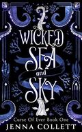 Wicked Sea and Sky (Curse of Ever #1) by Jenna Collett