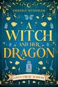 A Witch and Her Dragon (Coven Crest Academy #1) by Emberly Wyndham