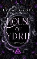 House of Ydril: The Houses Trilogy, Standalone Book 1 (The Originals of Grimm Academy #1) by Lyra Forger