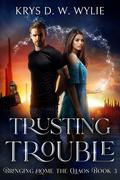 Trusting Trouble (Bringing Home the Chaos #3) by Krys D.W. Wylie