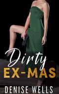 Dirty Ex-mas (Dirty Darlings #1-2) by Denise Wells