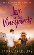 Love in the Vineyards (The Winemakers Trilogy #2) by Laura Bradbury