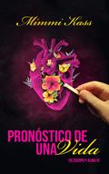 Pronóstico de una vida (En cuerpo y alma #6) by Mimmi Kass