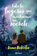 Todos los lugares que mantuvimos en secreto by Inma Rubiales