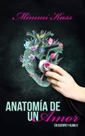 Anatomía de un amor (En cuerpo y alma #5) by Mimmi Kass