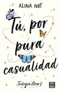 Tú, por pura casualidad (Trilogía Azar #1) by Alina Not