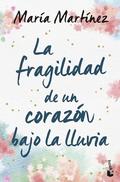 La fragilidad de un corazón bajo la lluvia by Maria Martinez