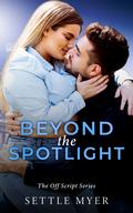 Beyond the Spotlight (Off Script #3) by Settle Myer