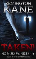 No More Mr. Nice Guy (Taken! #20) by Remington Kane