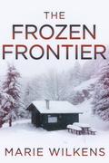 The Frozen Frontier by Marie Wilkens