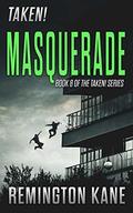 Masquerade (Taken! #8 [part 25]) by Donald Wells