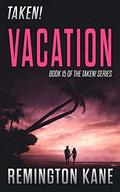 Vacation (Taken! #15 [part 52]) by Donald Wells