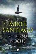 En plena noche (Trilogía de Illumbe #2) by Mikel Santiago
