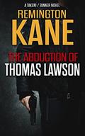 The Abduction Of Thomas Lawson (Taken!/Tanner #3) by Remington Kane
