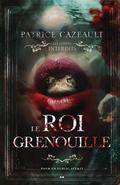 Les Contes Interdits - Le roi grenouille by Patrice Cazeault
