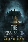The Possession by Ambrose Ibsen