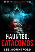 Haunted: Catacombs by Lee Mountford