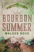 Bourbon Summer (Bourbon Canyon #1) by Walker Rose