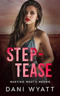 STEP-TEASE: A Milky Forbidden Cowboy Small Town High Spice Romance Novella by Dani Wyatt