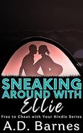 Sneaking Around with Ellie: A Forbidden Cheating Fantasy by A.D. Barnes