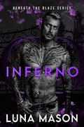 Inferno (Beneath The Blaze #1) by Luna Mason
