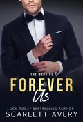 Forever Us–The Wedding (Forever Obsessed #3) by Scarlett Avery