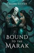 Bound to the Marak by Callia Silver