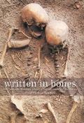 Written in Bones: How Human Remains Unlock the Secrets of the Dead by Paul G. Bahn