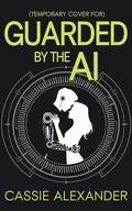 Guarded by the AI: Monster Security Agency by Cassie Alexander
