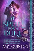 A Spell for a Duke (Spellmaidens of Coven Square, House Animus #1) by Amy Quinton