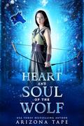 Heart and Soul of the Wolf (Guardian of the Winter Stone #0.5) by Arizona Tape